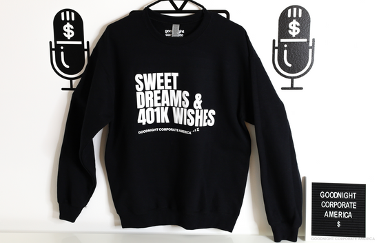 SWEET DREAMS & 401K WISHES BLACK CREW